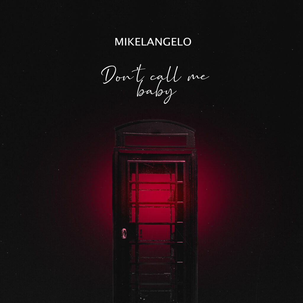 MIKELANGELO – Don’t Call Me Baby